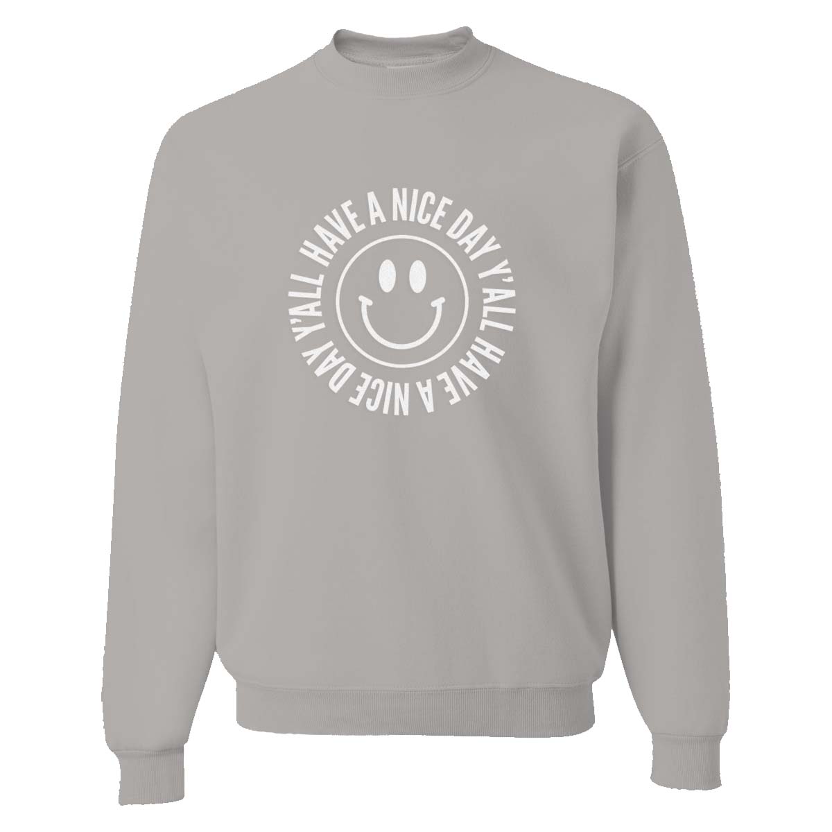 Smile Have a Nice Day Y'all Classic Sweatshirt (Front Only)