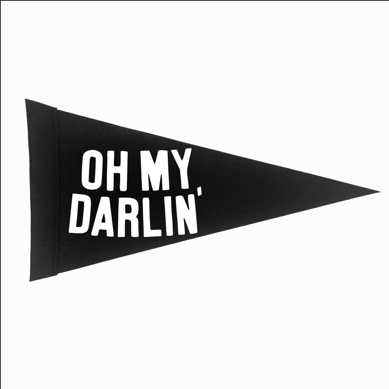 Oh My Darlin' Large Pennant