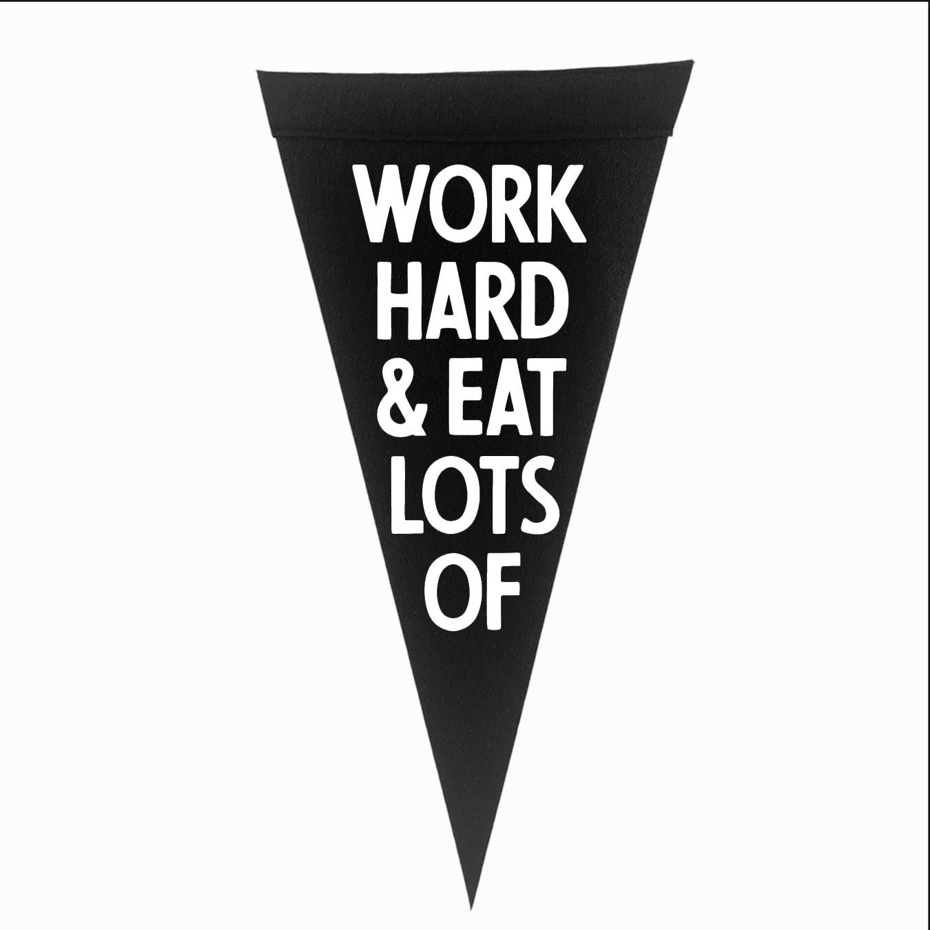 Work Hard & Eat Lots Of Large Pennant