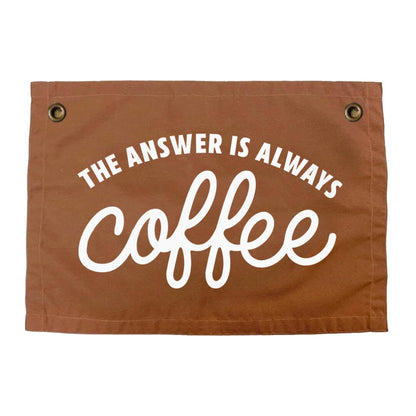 The Answer is always Coffee Small Canvas Flag