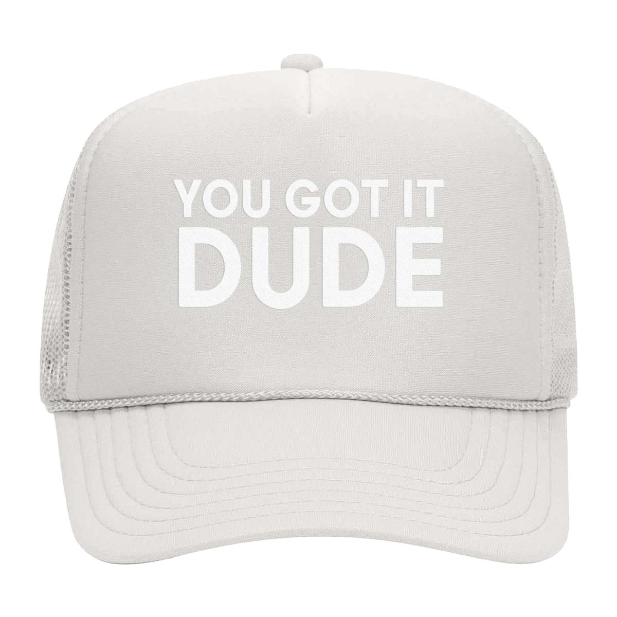 You Got it Dude Foam Snapback