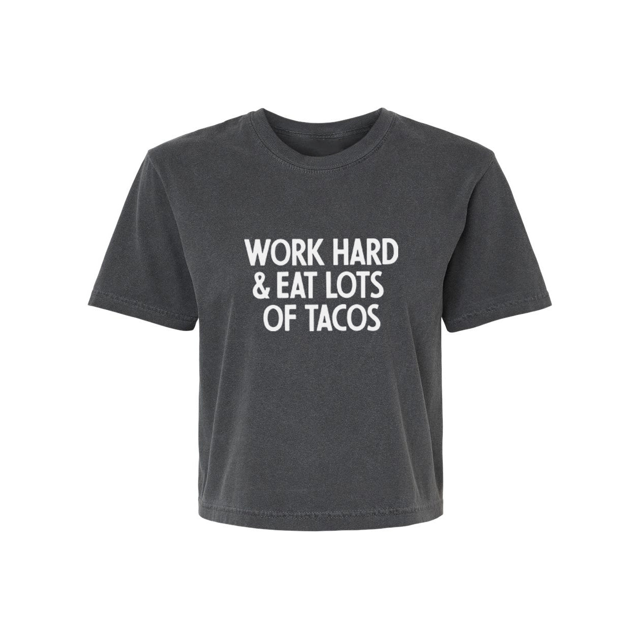 Work Hard & Eat Tacos Washed Crop Tee