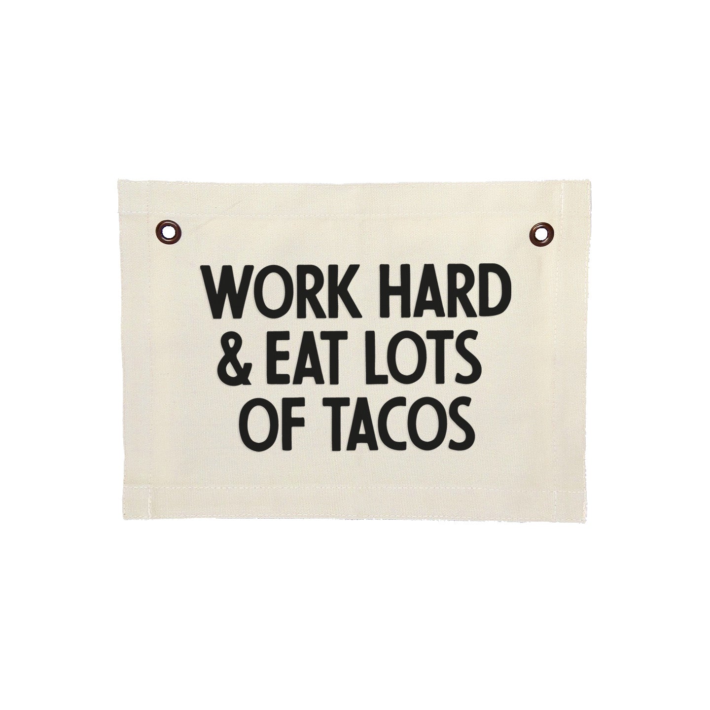 Work Hard & Eat Lots Of Tacos Small Canvas Flag