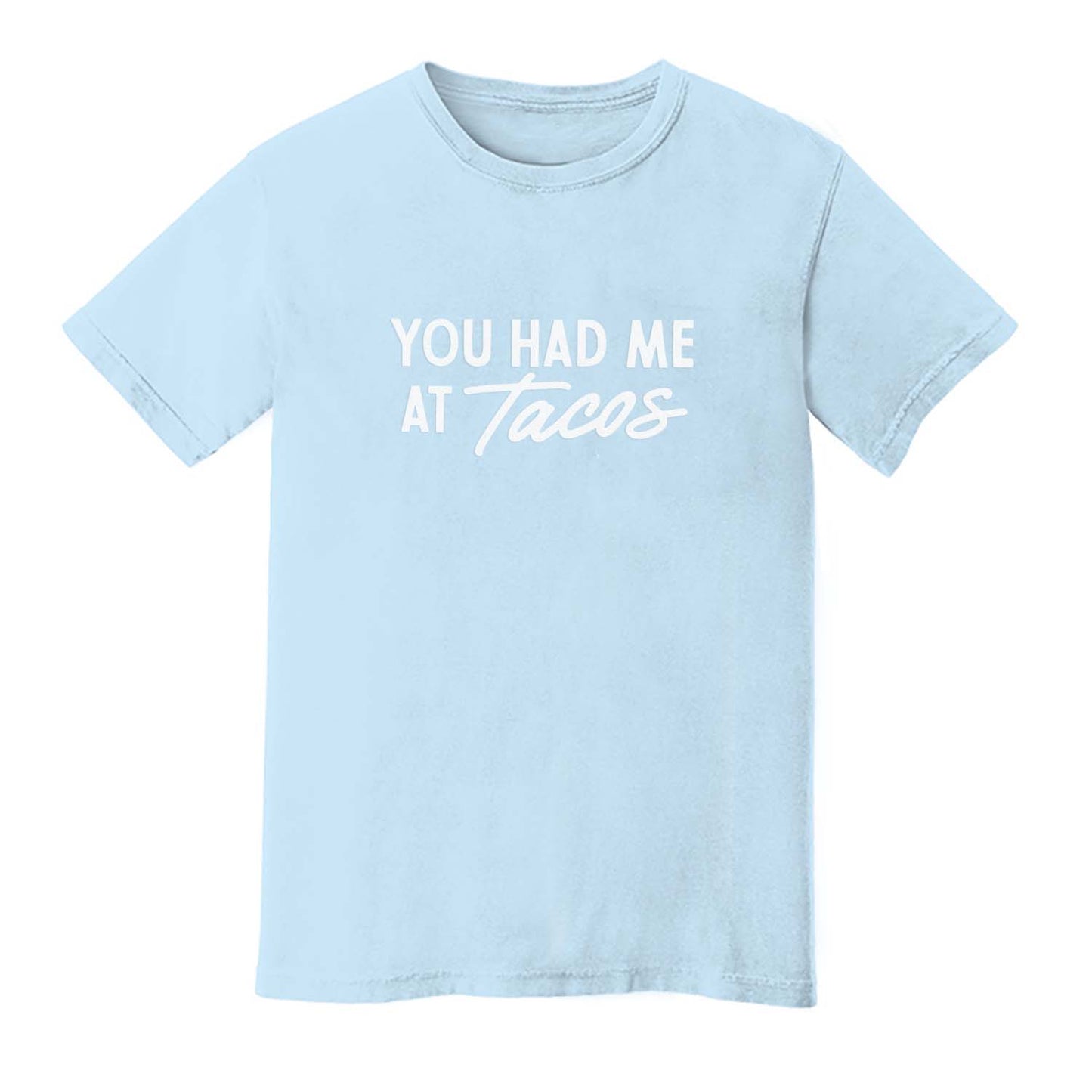 You Had Me at Tacos Washed Tee - Large Design