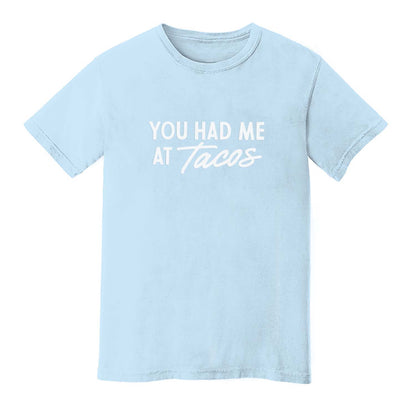 You Had Me at Tacos Washed Tee - Large Design