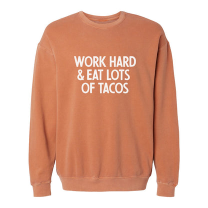 Work Hard & Eat Lots Of Tacos Washed Sweatshirt