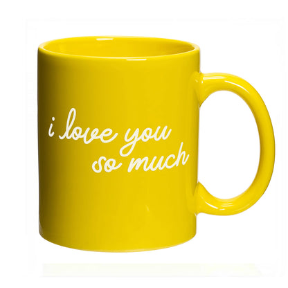 I Love You So Much Coffee Mug