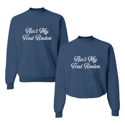 Ain't My First Rodeo Classic Sweatshirt