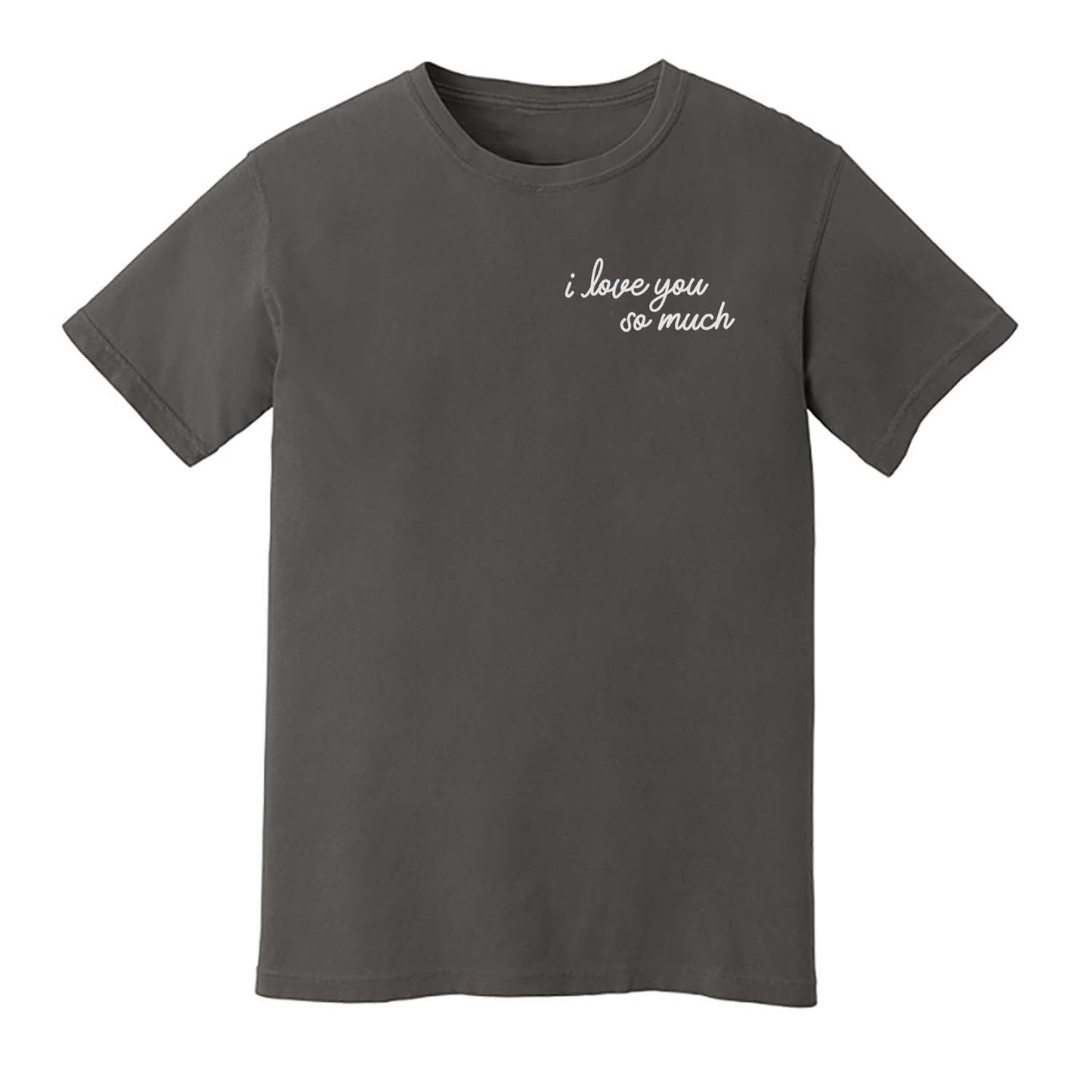 I Love You So Much Washed Tee - Small Design