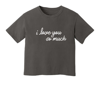 I Love You So Much Washed Tee - Large Design