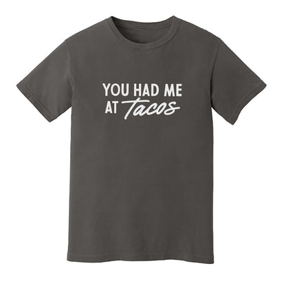 You Had Me at Tacos Washed Tee - Large Design