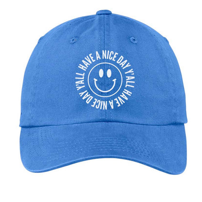 Smile Have a Nice Day Y'all Baseball Cap