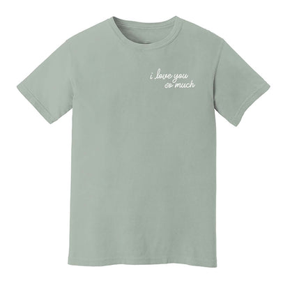 I Love You So Much Washed Tee - Small Design