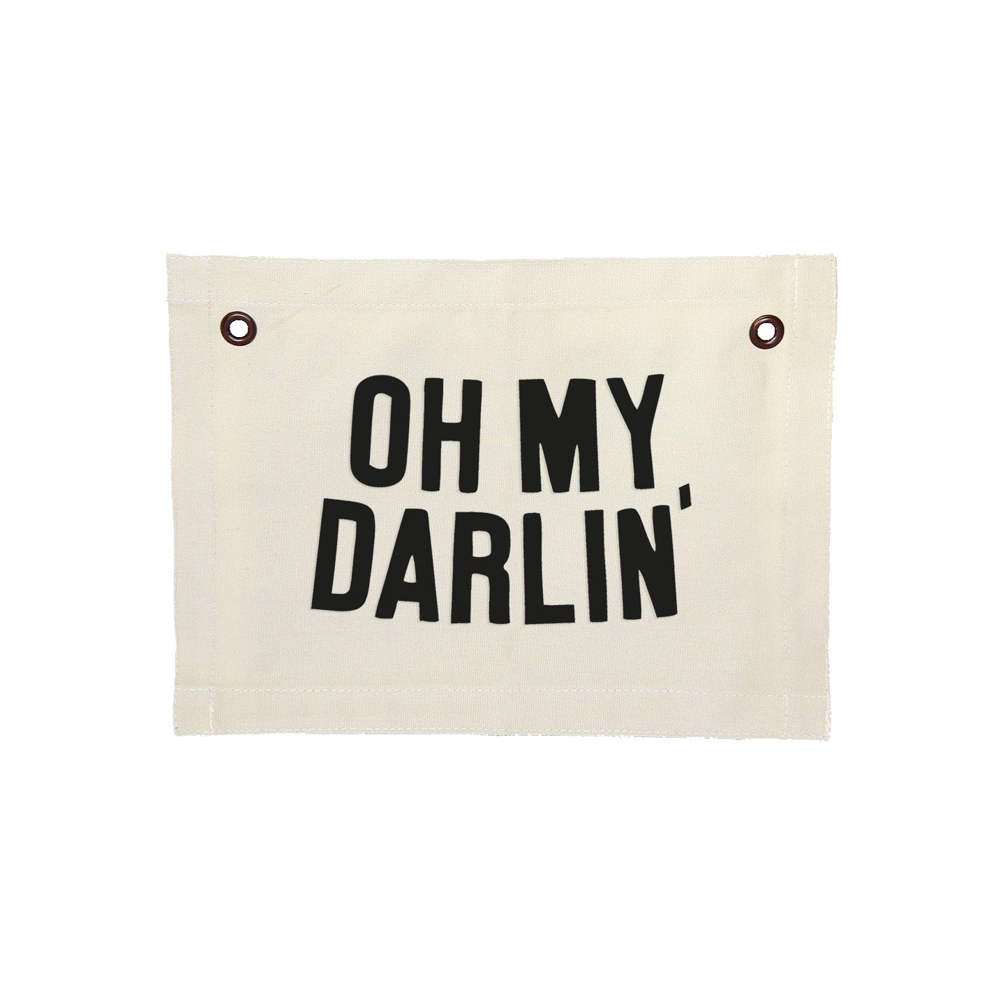 Oh My Darlin' Small Canvas Flag