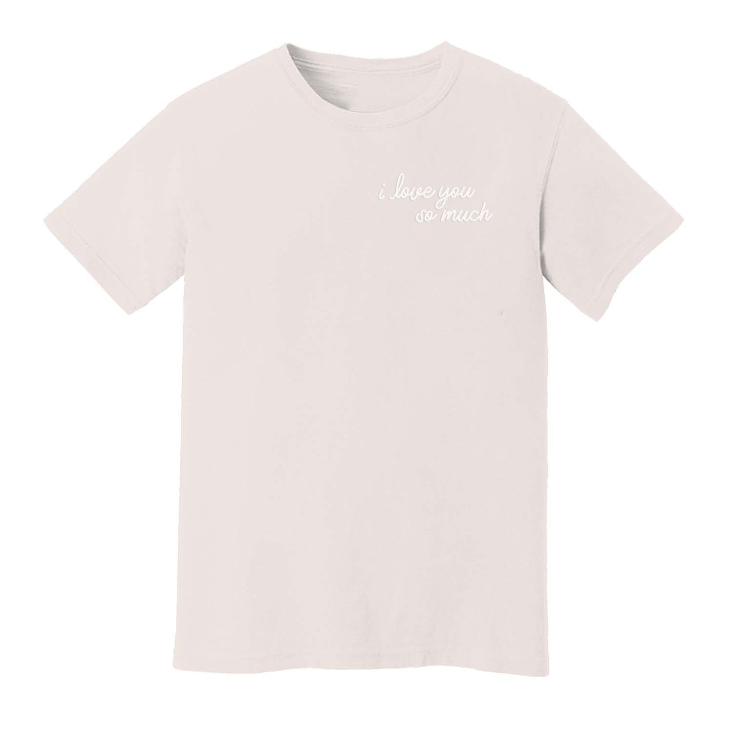 I Love You So Much Washed Tee - Small Design