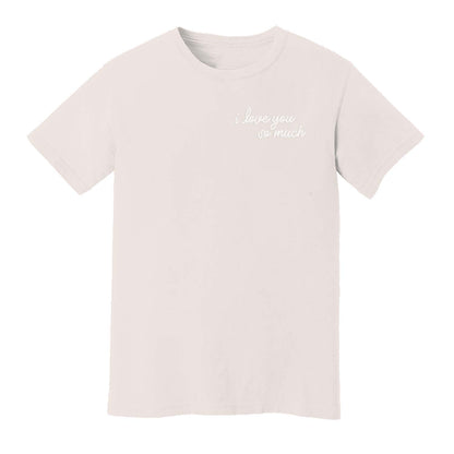 I Love You So Much Washed Tee - Small Design
