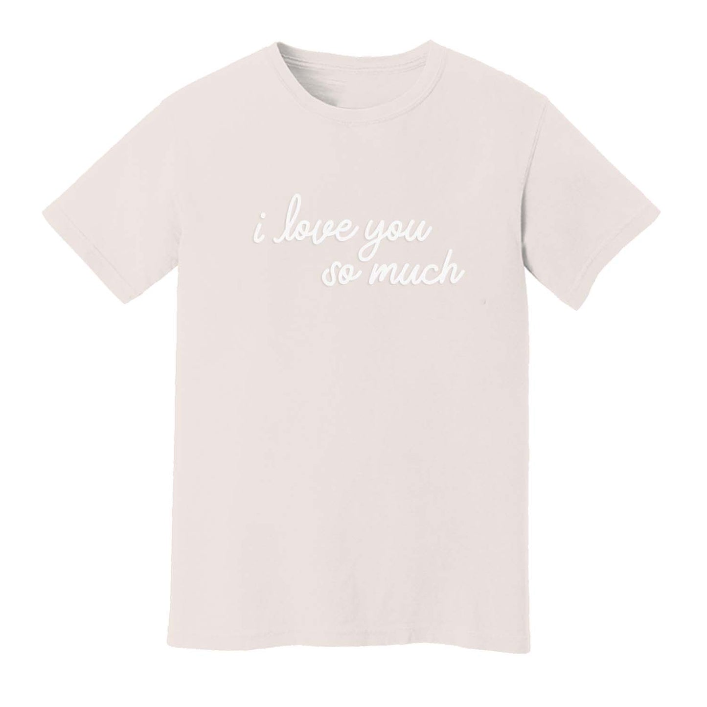 I Love You So Much Washed Tee - Large Design