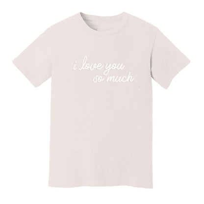 I Love You So Much Washed Tee - Large Design