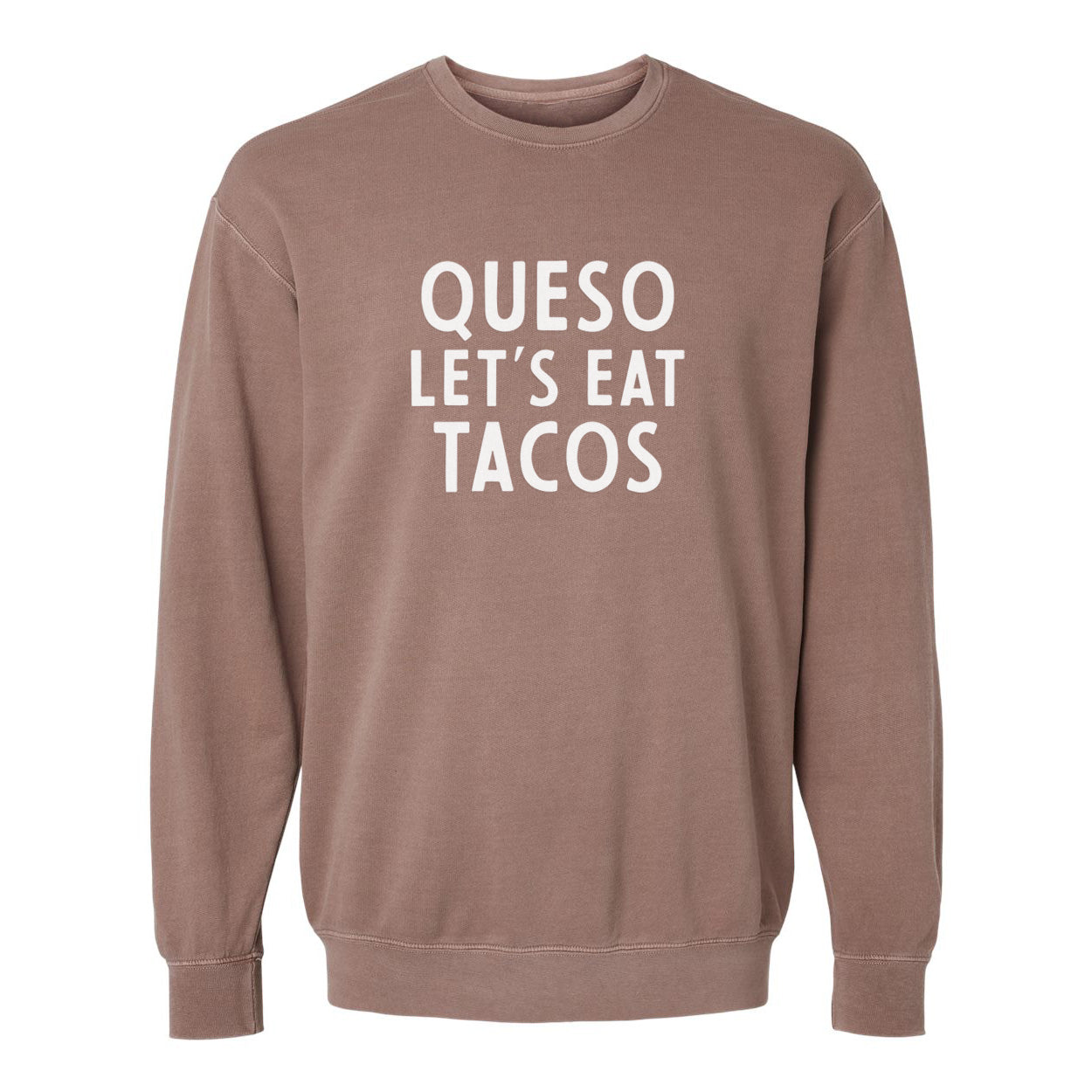 Queso Let's Eat Tacos Washed Sweatshirt
