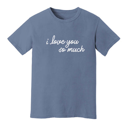 I Love You So Much Washed Tee - Large Design