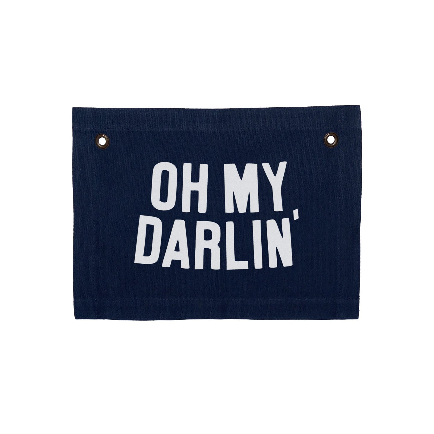 Oh My Darlin' Small Canvas Flag