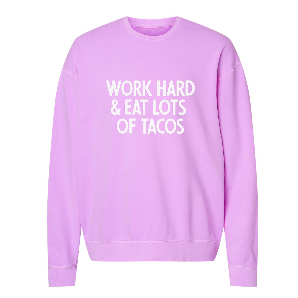 Work Hard & Eat Lots Of Tacos Washed Sweatshirt