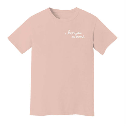I Love You So Much Washed Tee - Small Design