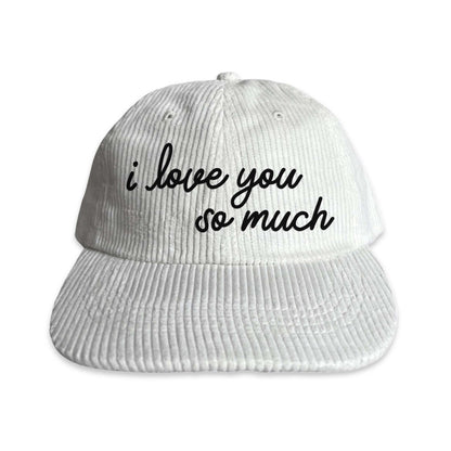i love you so much Corduroy Cap
