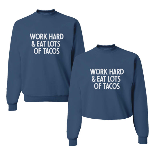 Work Hard & Eat Lots of Tacos Classic Sweatshirt