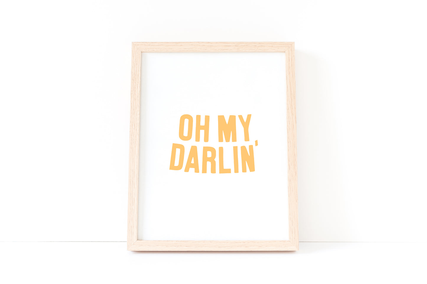 Oh My Darlin Print