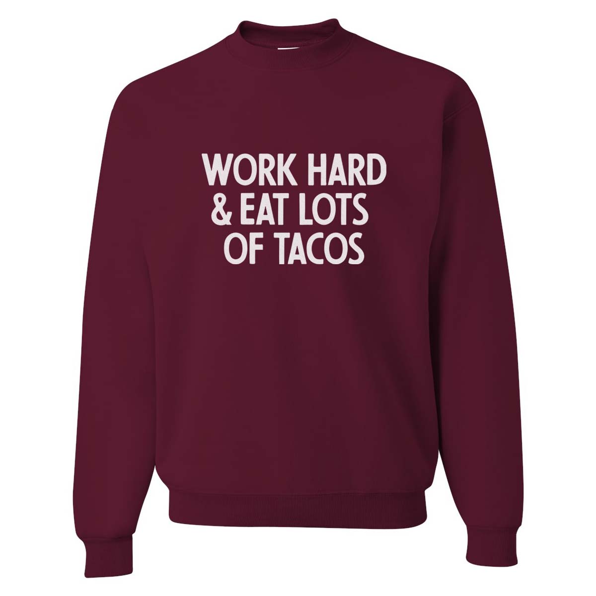 Work Hard & Eat Lots of Tacos Sweatshirt