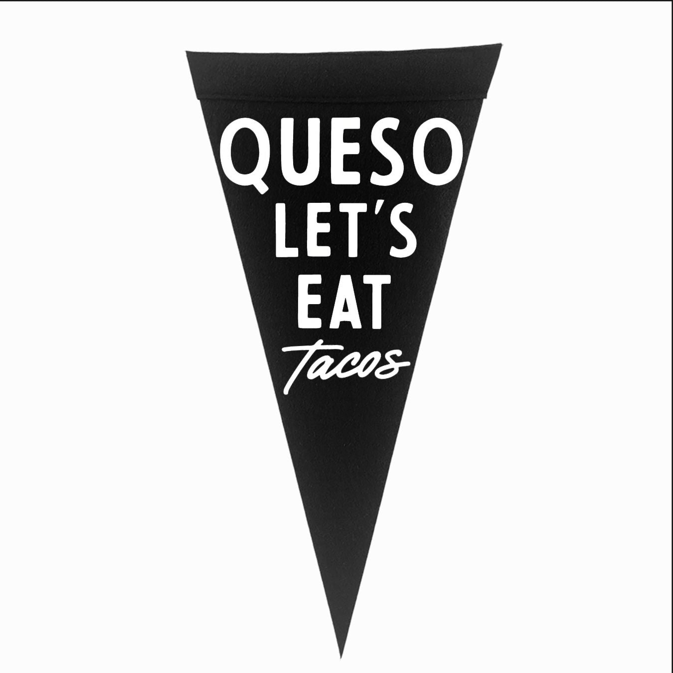 Queso Let's Eat Tacos Large Pennant