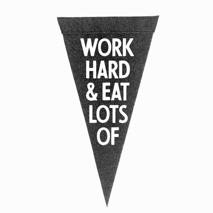 Work Hard & Eat Lots Of Large Pennant