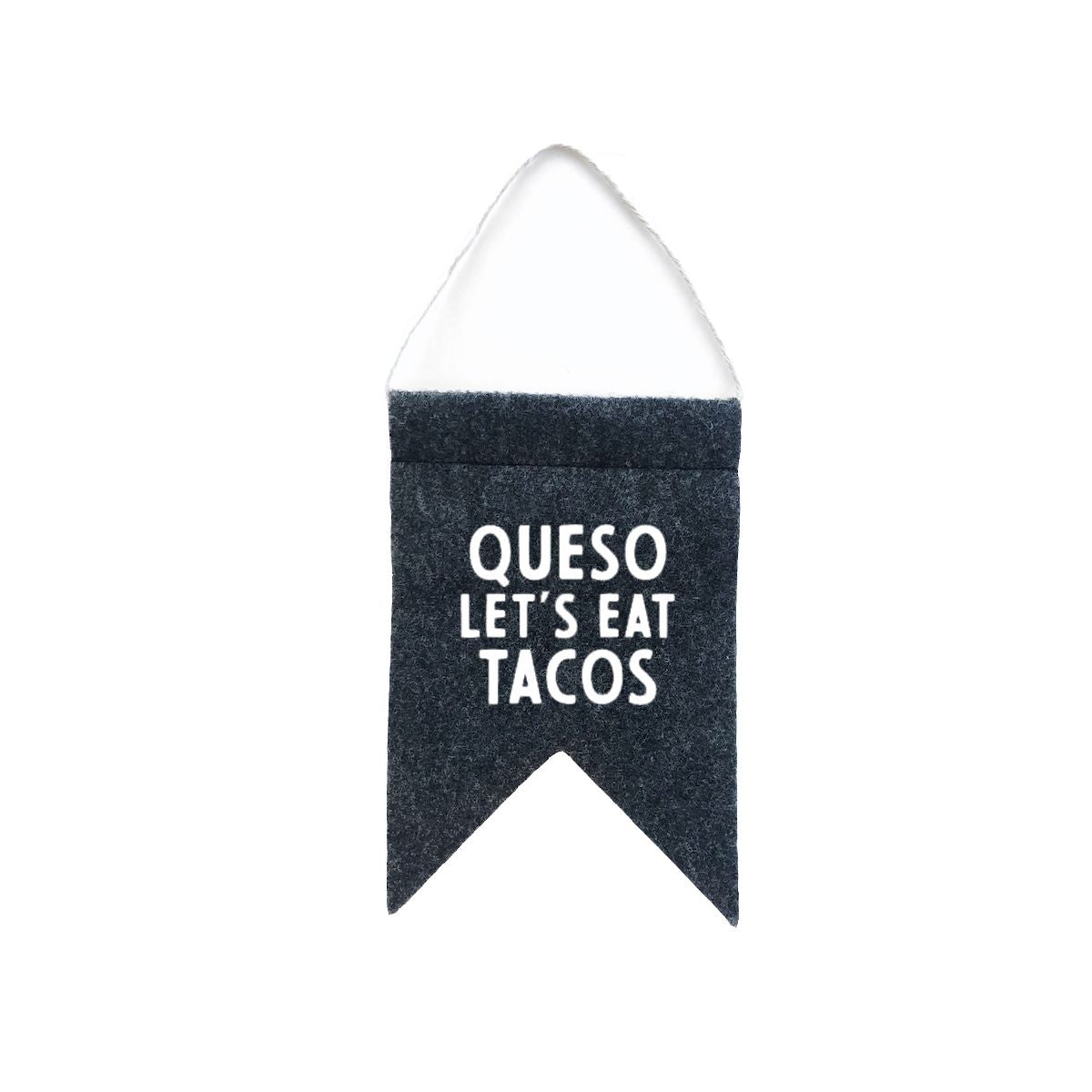 Queso Let's Eat Tacos Small Hanging Pennant