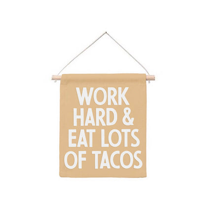 Work Hard & Eat Lots Of Tacos Hanging Canvas Banner